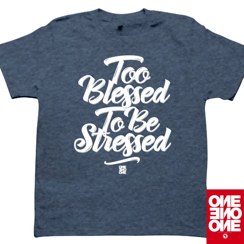 ONE ONE ONE Wear - Too blessed to be stressed - heather blue